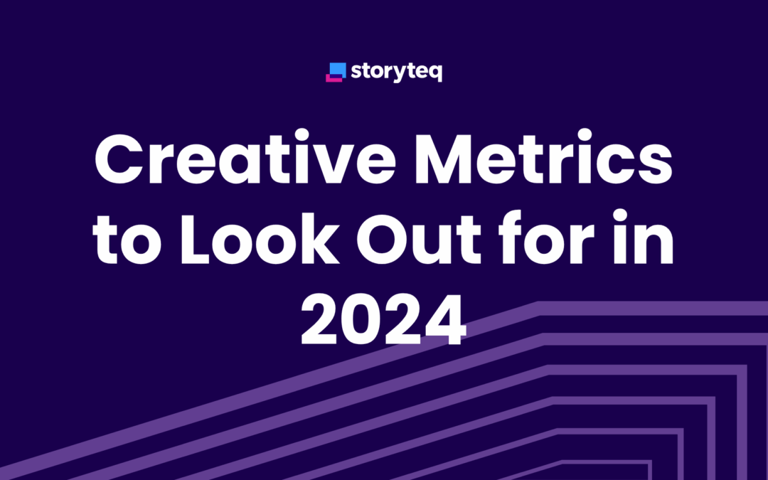 All the Creative Metrics You Should Look Out for in 2024 for Marketing Success