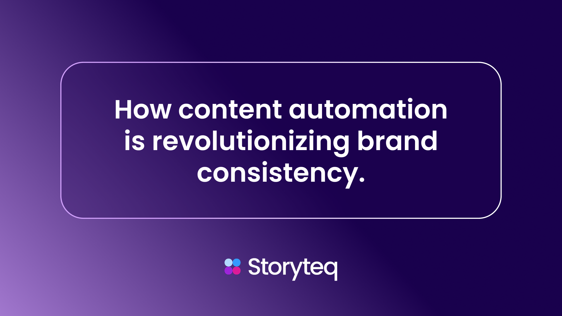 How Content Automation Is Revolutionizing Brand Consistency