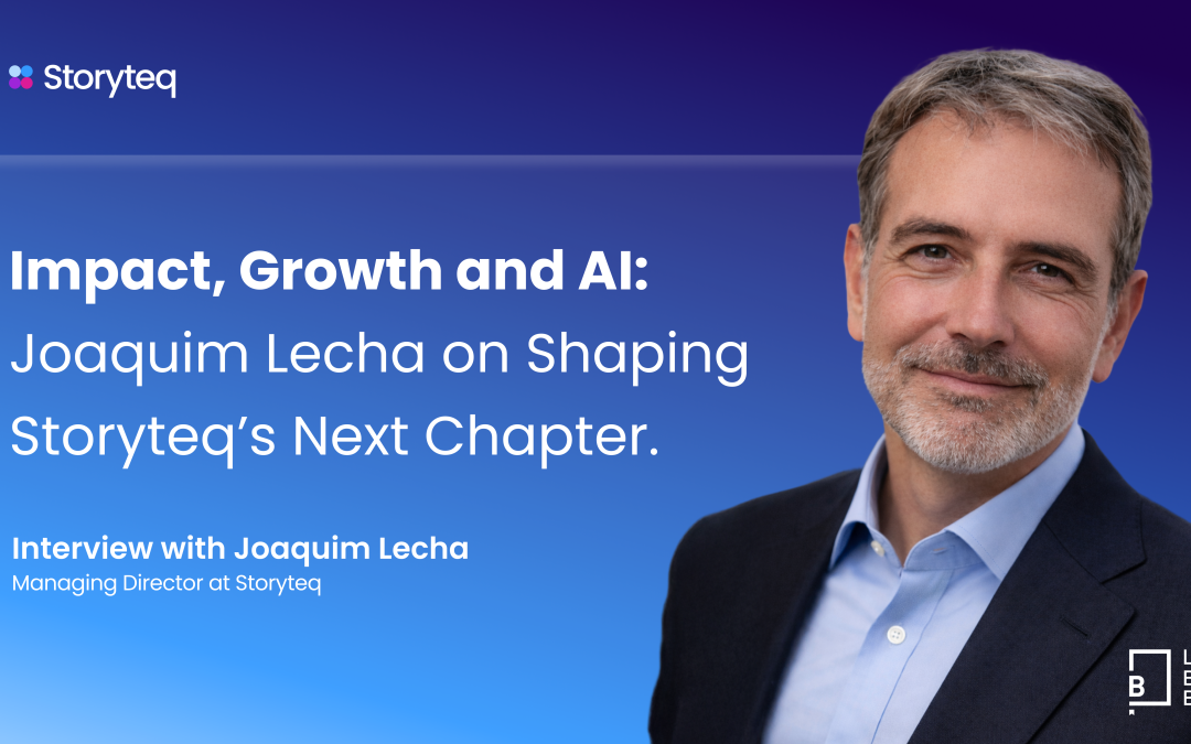 Impact, Growth and AI: Joaquim Lecha on Shaping Storyteq’s Next Chapter  